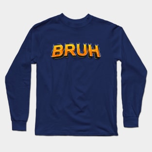 bruh Long Sleeve T-Shirt